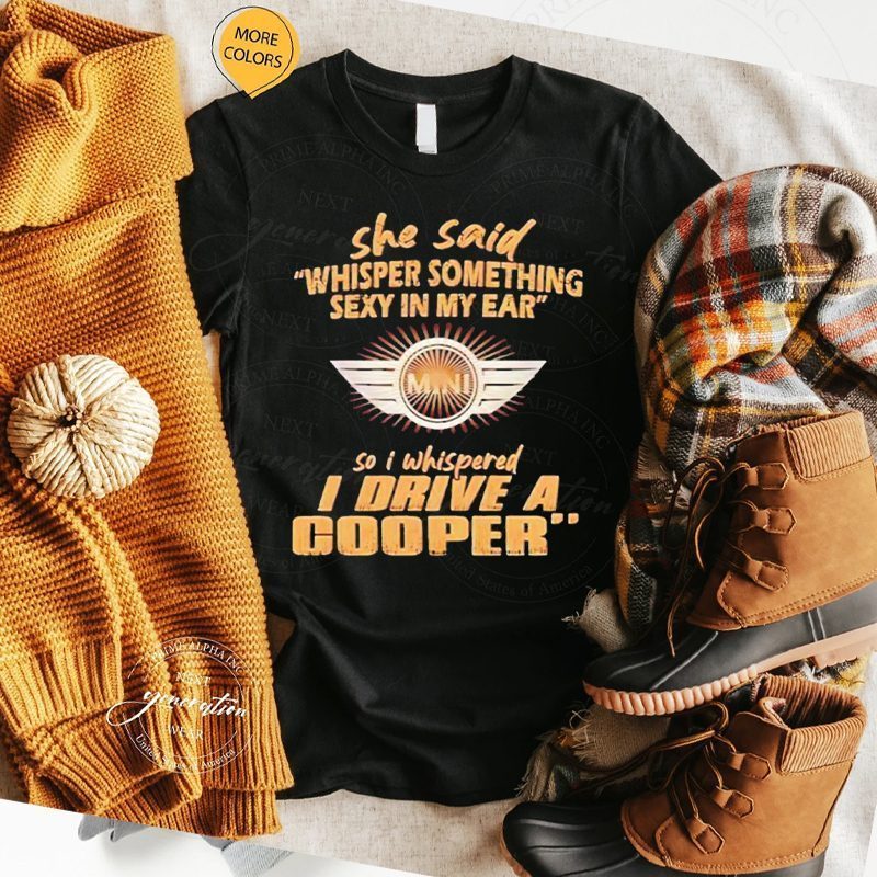 She Said Whisper Something Sexy In My Ear T Shirt