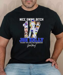 Swing bitch number 17 Joe Kelly LA Dodgers thank you for the memories tshirts