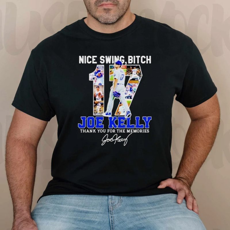 Swing bitch number 17 Joe Kelly LA Dodgers thank you for the memories tshirts
