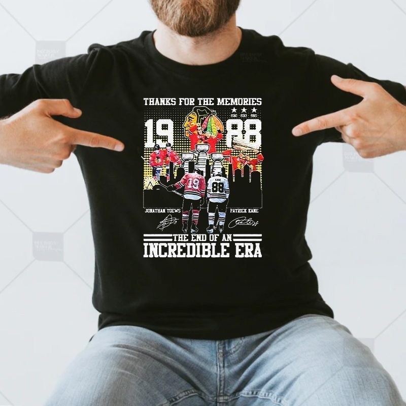 The End Of An Incredible Era Jonathan Toews And Patrick Kane Thanks For The Memories Signatures Shirt