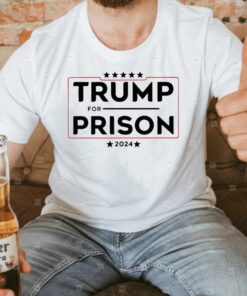 Trump For Prison 2024 In Jail Funny Prison T-Shirts