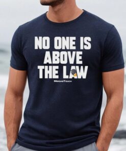 Trump No One Is Above The Law Shirts