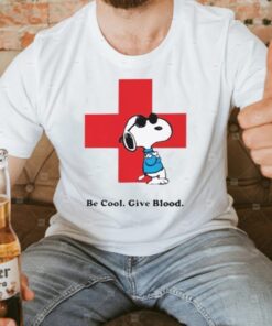 be cool give blood Snoopy shirt