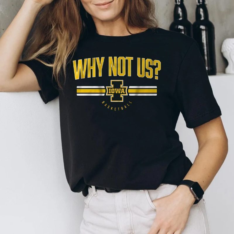 iowa basketball why not us tshirt