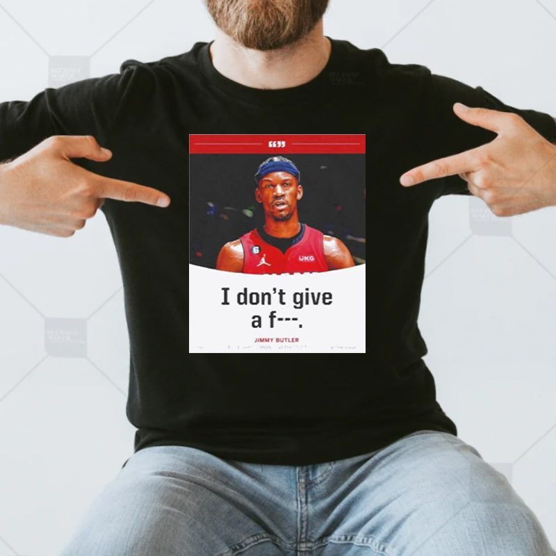 jimmy butler I don’t give a fuck T-shirts