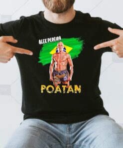 Alex Pereira Poatan t shirts