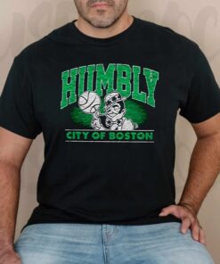 Boston Celtics Humbly city of Boston shirt