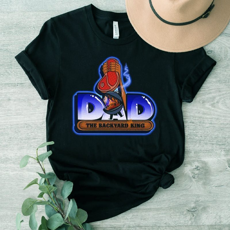 Dad The Backyard King Shirt Dad The Backyard King Shirt