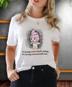 Giving Serving Loss It's Giving Indescribable Aching Shirts