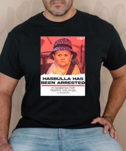Hasbulla Has Been Arrested tshirt