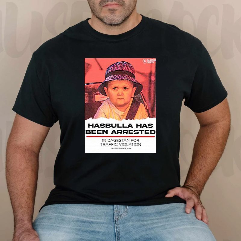 Hasbulla Has Been Arrested tshirt