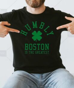Humbly Boston In The Greatest Shirts