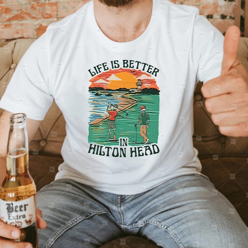 Life Is Better Hilton Head T Shirts