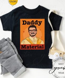 Pedro Pascal Daddy Material t shirt