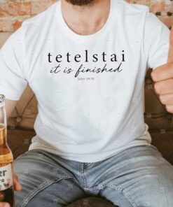 Tetelstai It Is Finished Shirt