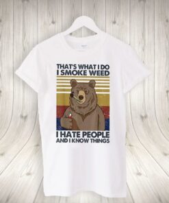 That What I Do I Smoke Weed I Hate People Bear Drinking Beer Vintage Shirts