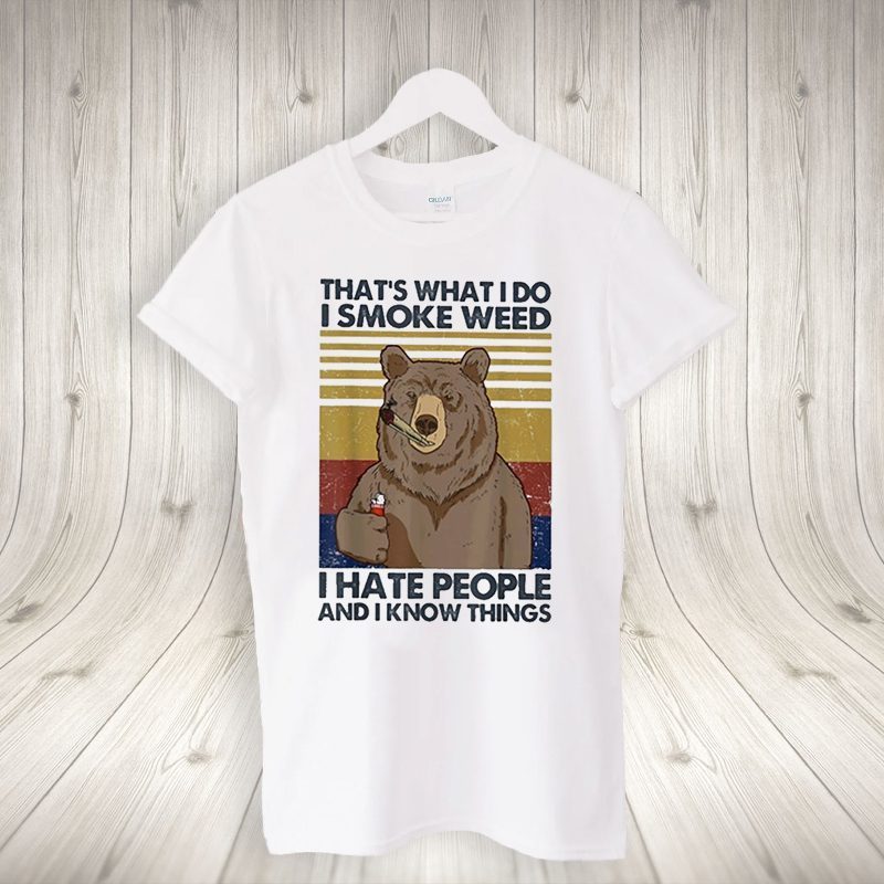 That What I Do I Smoke Weed I Hate People Bear Drinking Beer Vintage Shirt