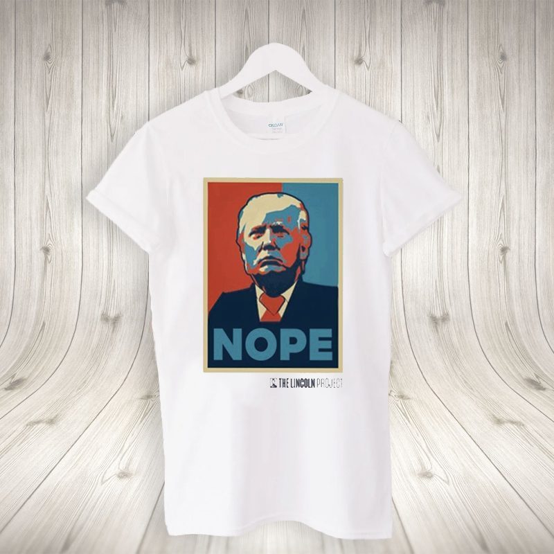 The Lincoln Project Trump Nope Shirt