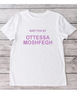 Written By Ottessa Moshfegh t shirts