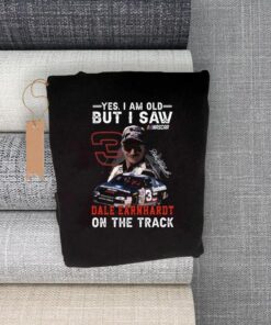 Yes I Am old but I Saw Dale Earnhardt on the Track 2023 signatures t shirt