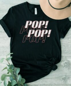 pop pop pop t shirt