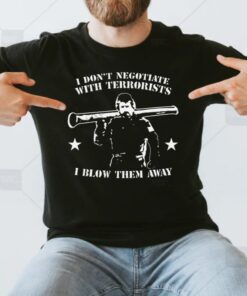 tactical hobo I don’t negotiate with terrorists I blow them away shirt