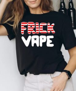 4th Of July Frick Vape Shirt