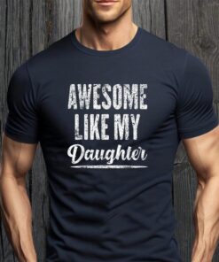 Awesome Like My Daughter 2023 T-Shirt