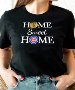 Chicago Cubs and Chicago Blackhawks Home Sweet Home shirt