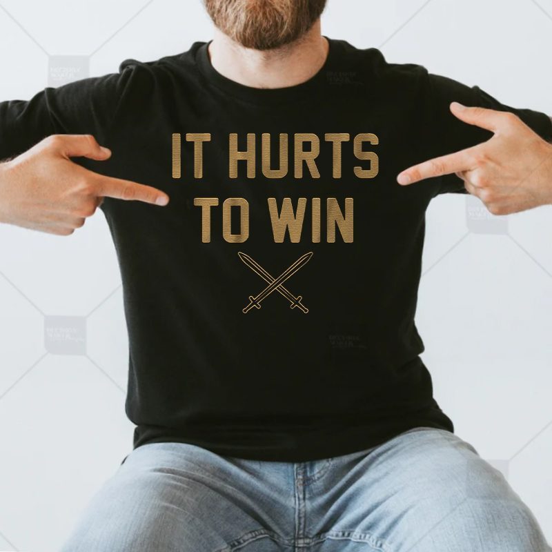 It Hurts to Win Shirt