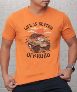 Life Is Better Off-Road Shirts