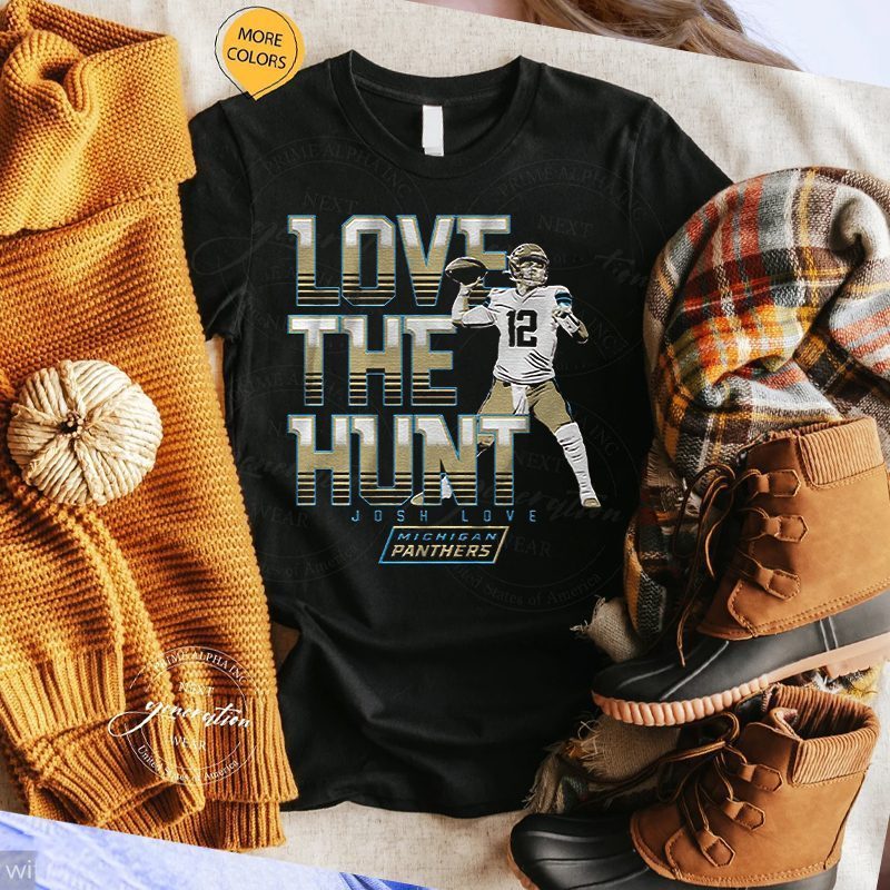 Michigan Panthers Josh Love The Hunt Shirt