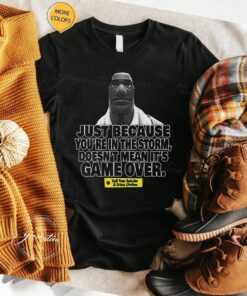 Victory Royale Just Because You’re In The Storm Doesn’t Mean It’s Over Shirt