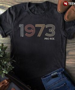 1973 Pro Roe Shirt, 1973 Pro Roe Pro-choice