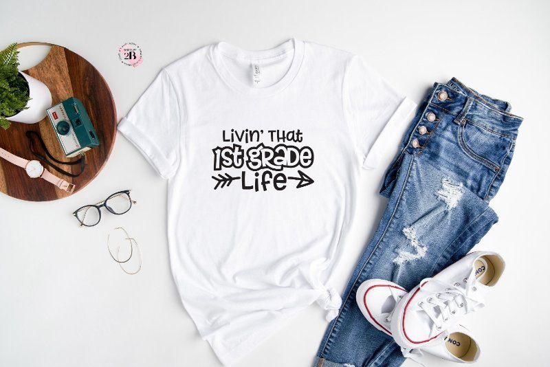 1st Grade Life Shirt, Livin' That 1st Grade Life