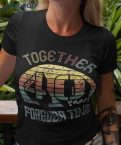 40th Years Wedding Anniversary Gifts For Couples Matching 40 Shirt