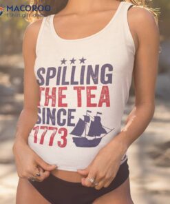 4th Of July Spilling The Tea 1773 American History Teacher Shirt