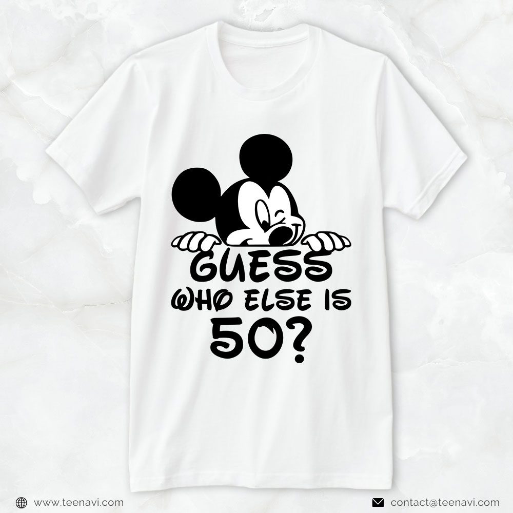 50th Birthday Dad Shirt, Guess Who Else Is 50 Mickey MouseShirt