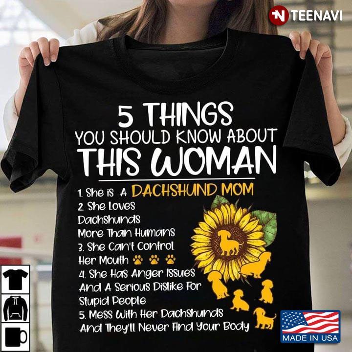 5 Things You Should Know About This Woman She Is A Dachsund Mom She Loves DachshundsShirt