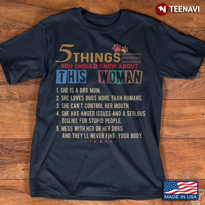 5 Things You Should Know About This Woman She Is A Dog Mom She Loves Dogs More Than HumansShirt