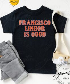 Francisco Lindor Is Good TShirts