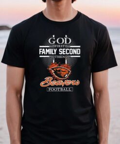 God First Family Second Then Oregon State Beavers Football TShirts