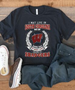 I May Live In South Carolina But On Game Day My Heart & Soul Belongs To Wisconsin Badgers Shirt