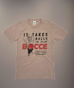 It Takes Balls to Play Bocce Shirts Youngstown