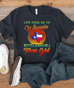 Life took me to Wisconsin but I’ll always be a Texas girl vintage t shirt