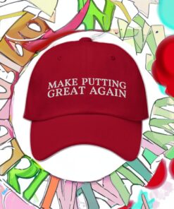 Make Putting Great Again Dad Hats