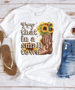 Try That In A Small Town Jason Aldean Unisex 2023 T-Shirts