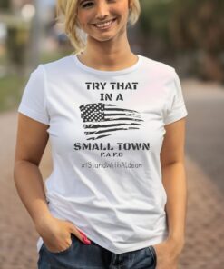 Try That In A Small Town T-Shirt