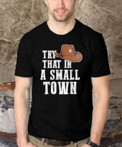 Try That In A Small Town Western Cowboy Shirts