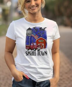 Try That in a Small Town T-Shirts